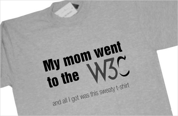 My Mom went to the W3C...