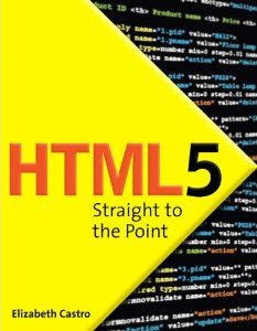 HTML5 Straight to the Point: Using HTML5 with CSS3 and JavaScript